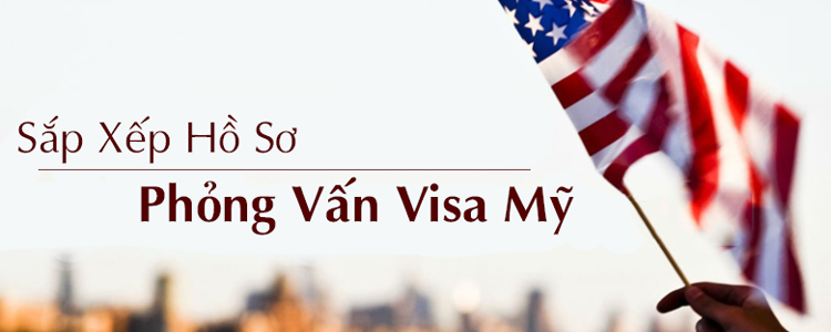 hồ sơ phỏng vấn xin visa mỹ